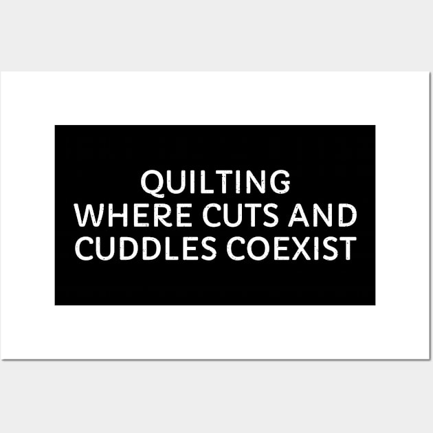 Quilting Where Cuts and Cuddles Coexist Wall Art by trendynoize